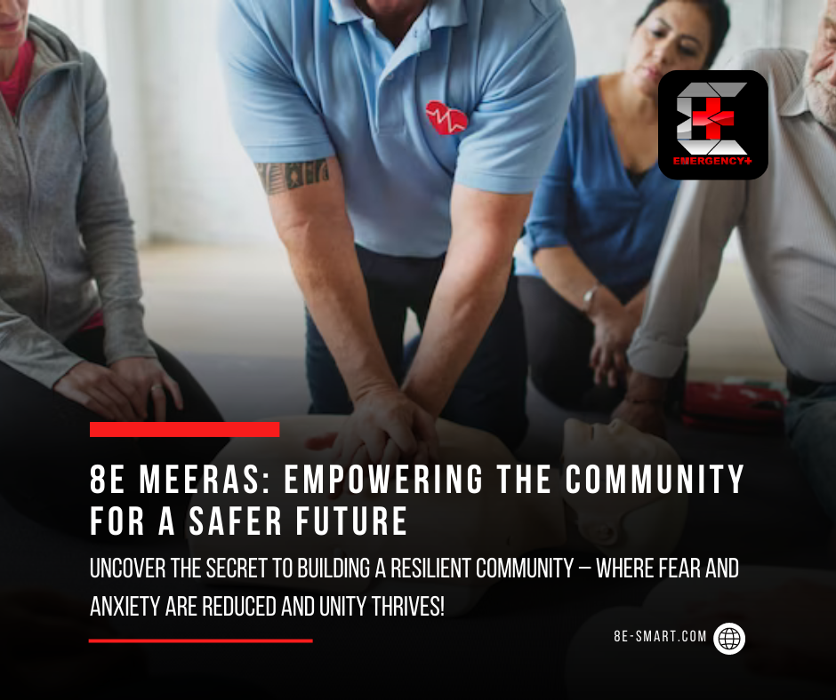 The 8E MEERAS: Empowering the Community for a Safer Future