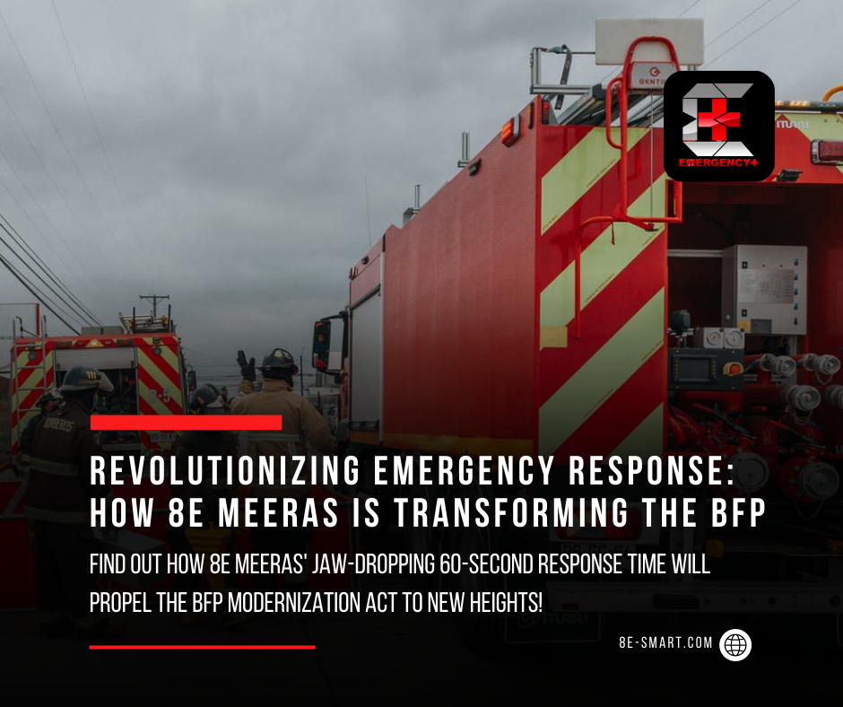 Revolutionizing Emergency Response: The Role of 8E MEERAS in BFP Modernization