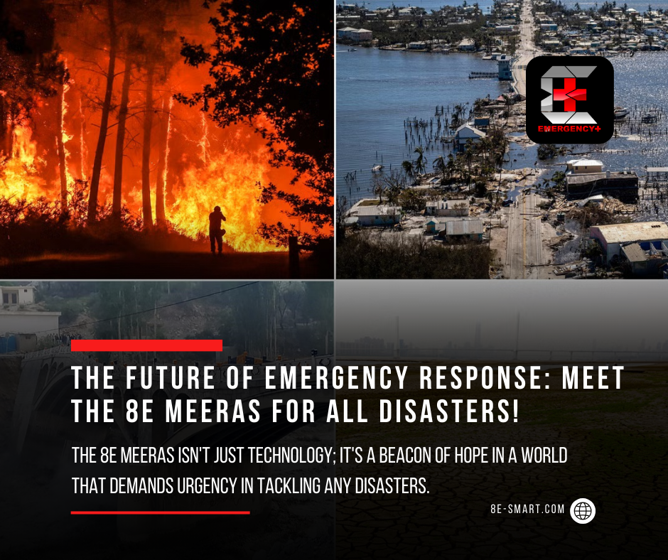 Unveiling the Future of Emergency Response: The 8E MEERAS for All Disasters