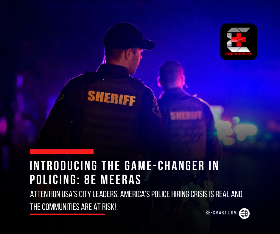 8E MEERAS: The Crucial Solution to America’s Police Hiring Crisis