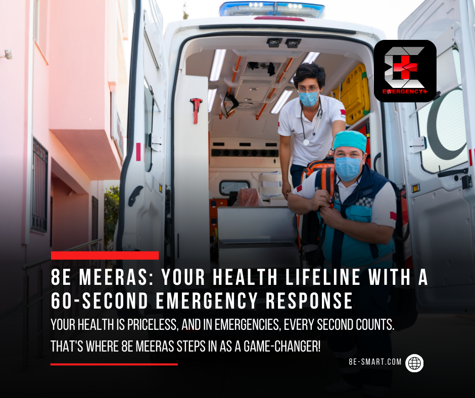 8E MEERAS: Your Health Lifeline – Revolutionizing 60-Second Emergency Response for Medical Emergencies