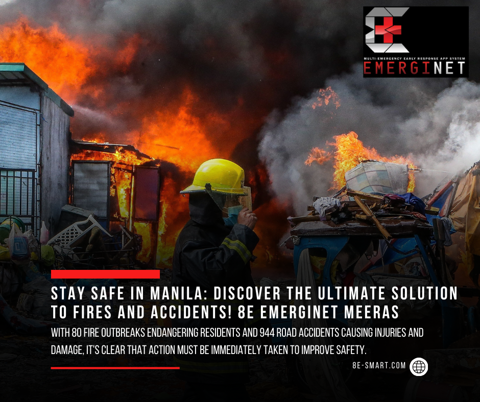 Stay Safe from Fires and Road Accidents in Manila with 8E EmergiNet MEERAS