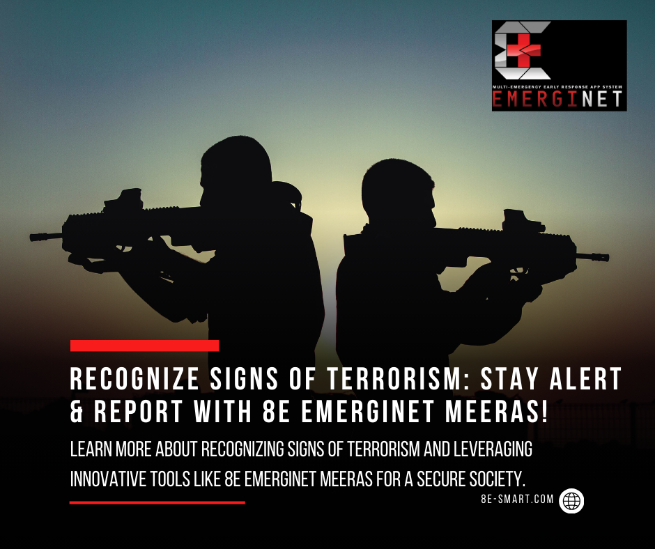 Recognizing Signs of Terrorism with 8E EmergiNet MEERAS: How to Stay Vigilant and Report Suspicious Activity